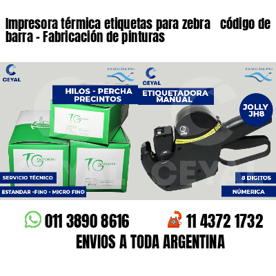 Impresora térmica etiquetas para zebra  código de barra - Fabricación de pinturas